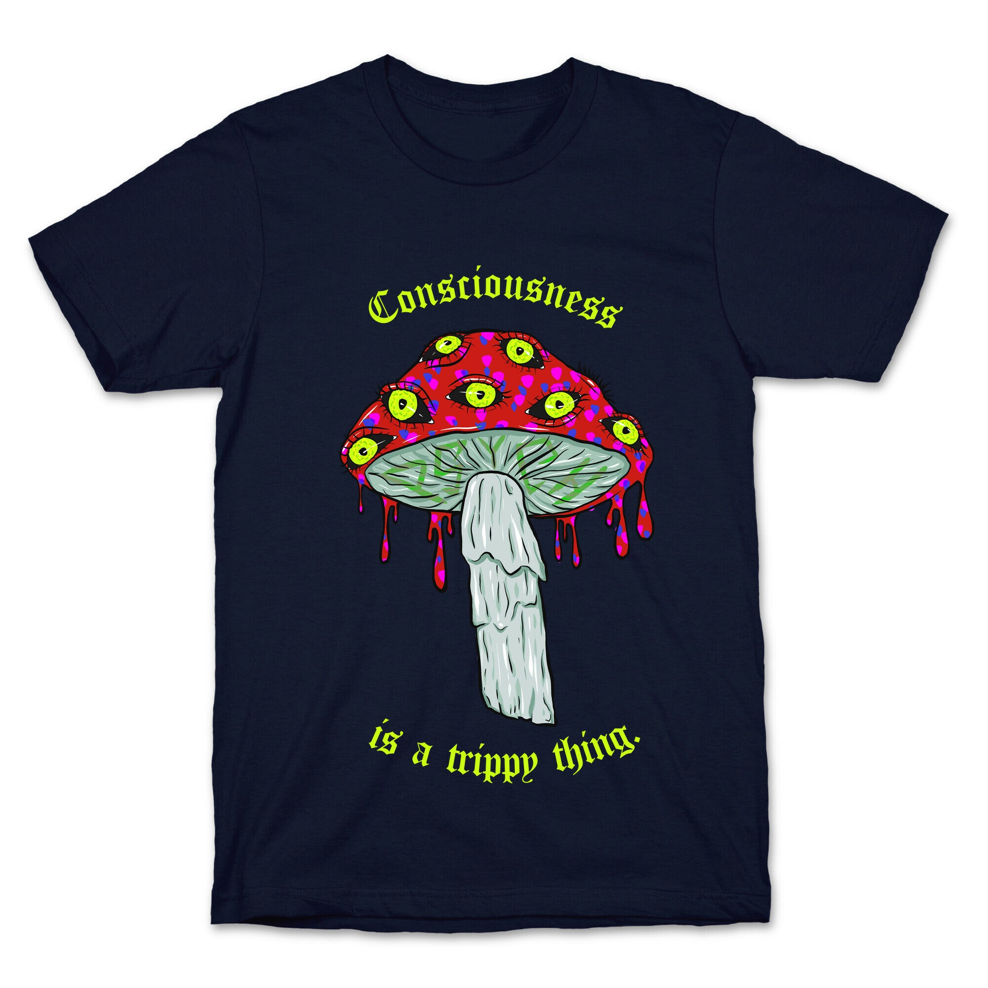Consciousness Is A Trippy Thing  T-Shirt