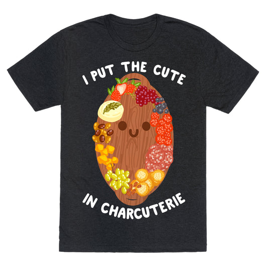 I Put the Cute In Charcuterie Unisex Triblend Tee