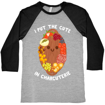 I Put the Cute In Charcuterie Baseball Tee