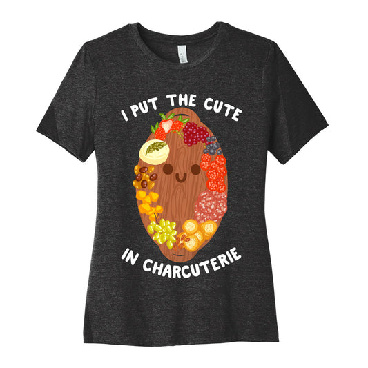 I Put the Cute In Charcuterie Women's Cotton Tee