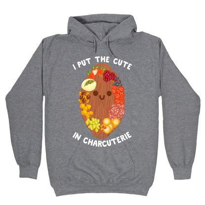 I Put the Cute In Charcuterie Hoodie