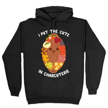 I Put the Cute In Charcuterie Hoodie