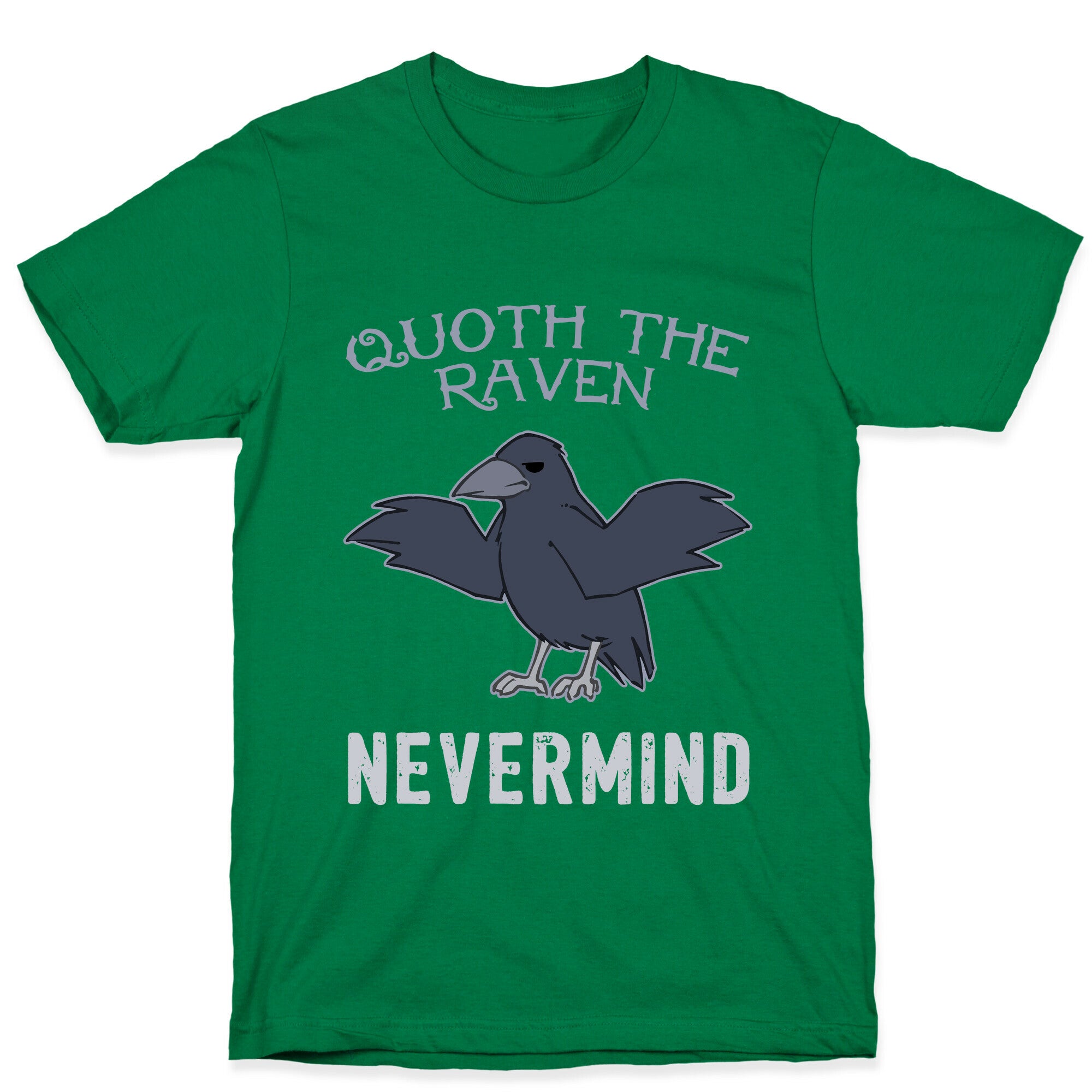 Quoth The Raven: Nevermind T-Shirt