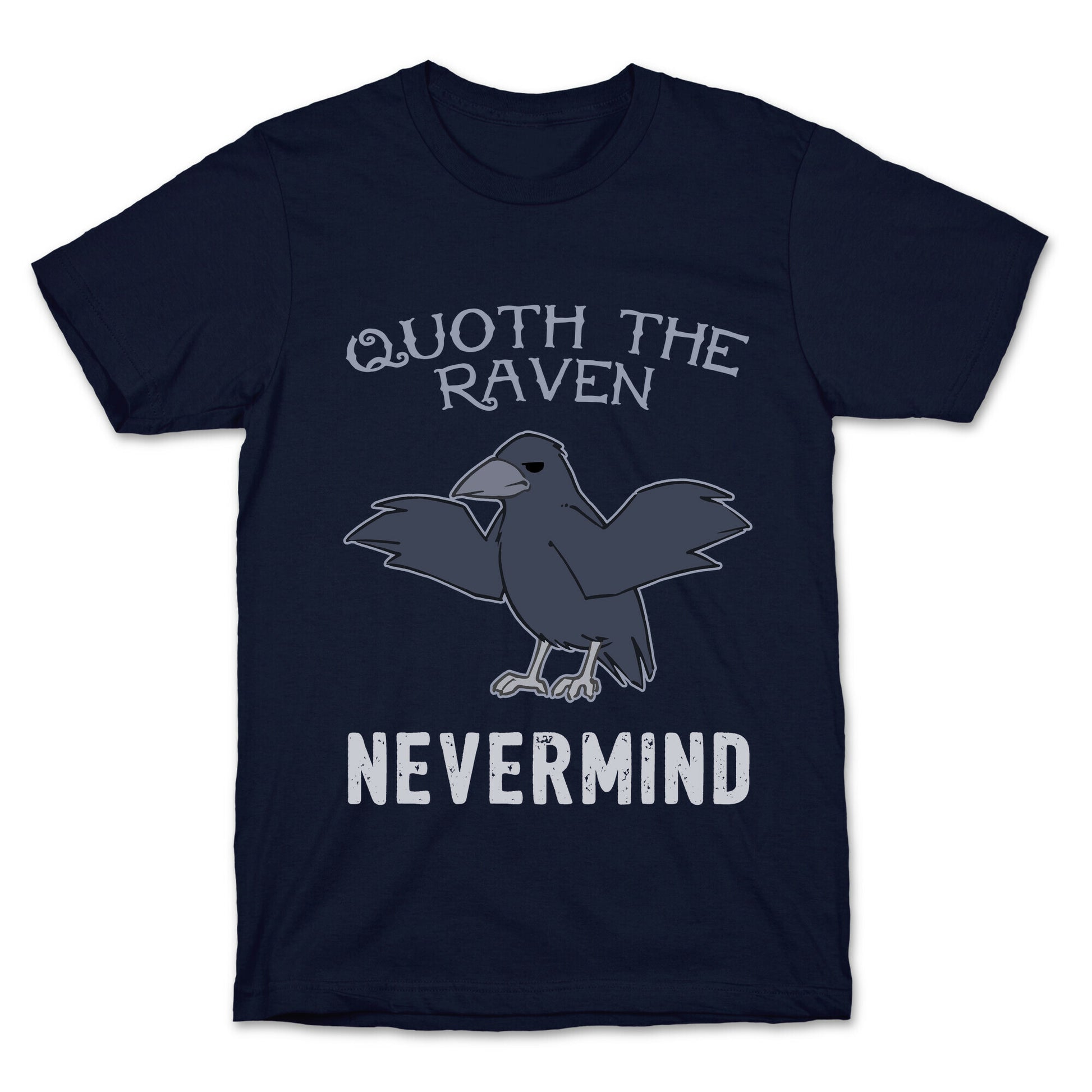 Quoth The Raven: Nevermind T-Shirt