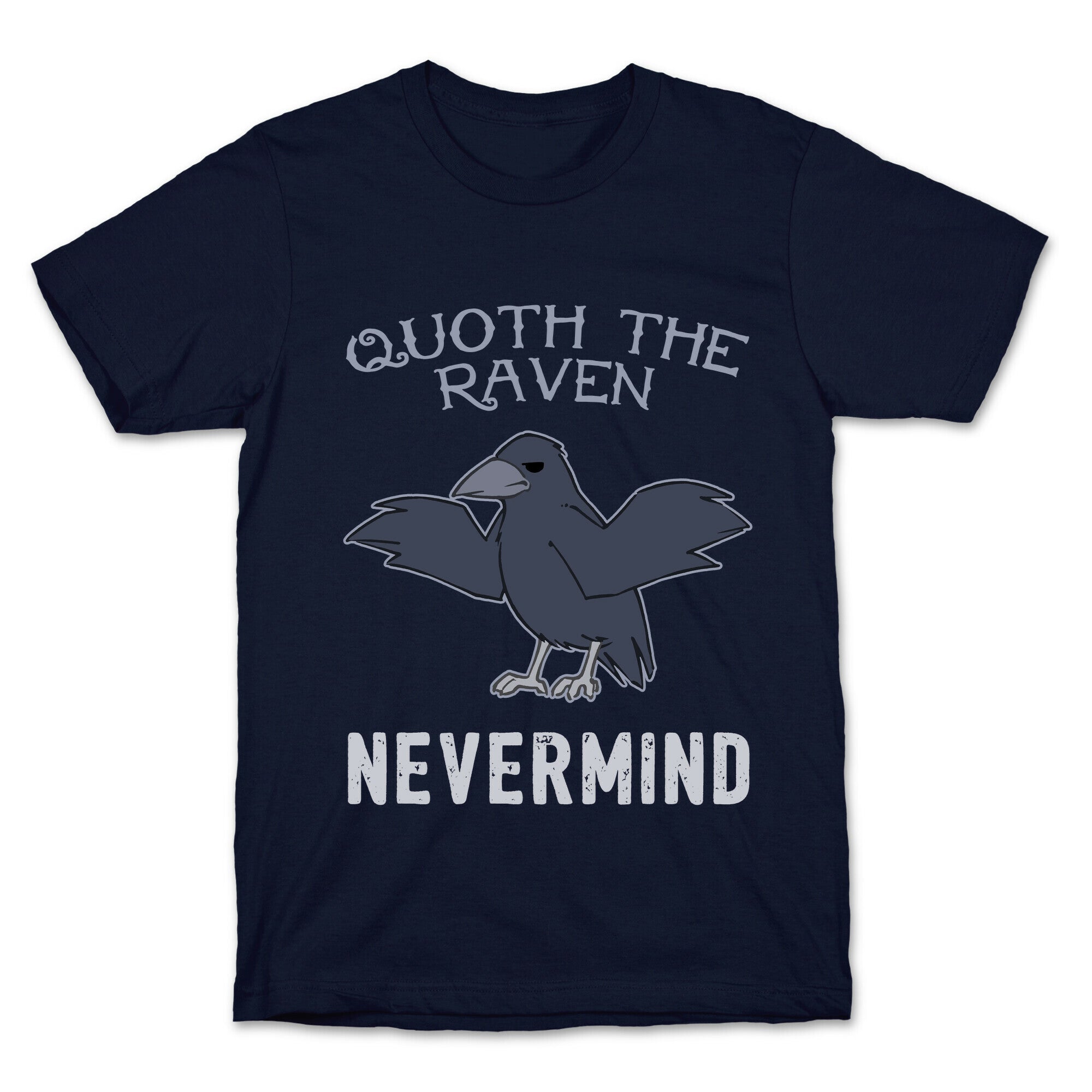 Quoth The Raven: Nevermind T-Shirt