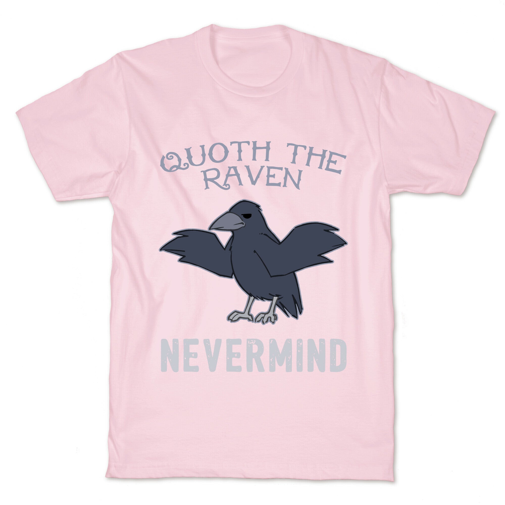 Quoth The Raven: Nevermind T-Shirt