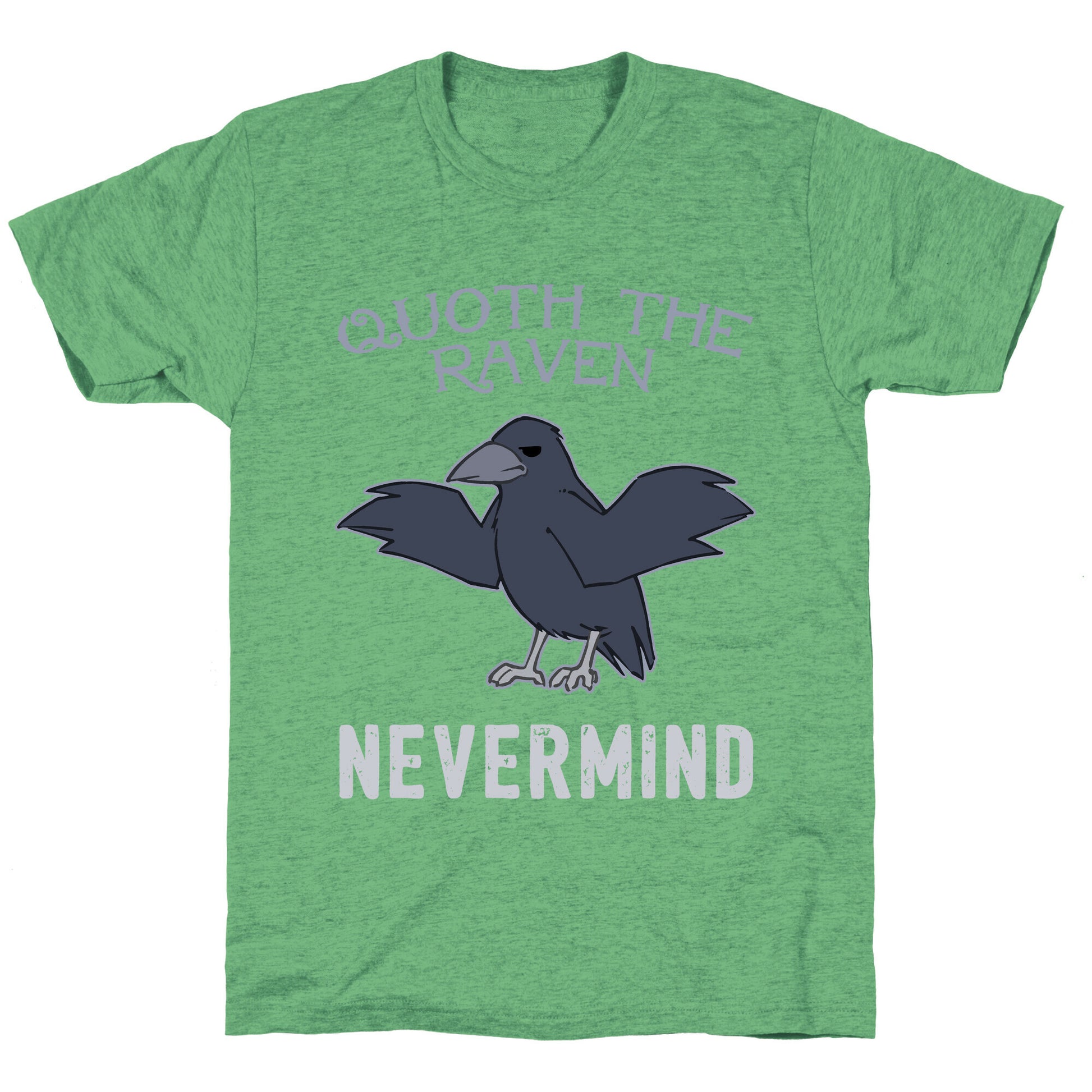 Quoth The Raven: Nevermind Unisex Triblend Tee