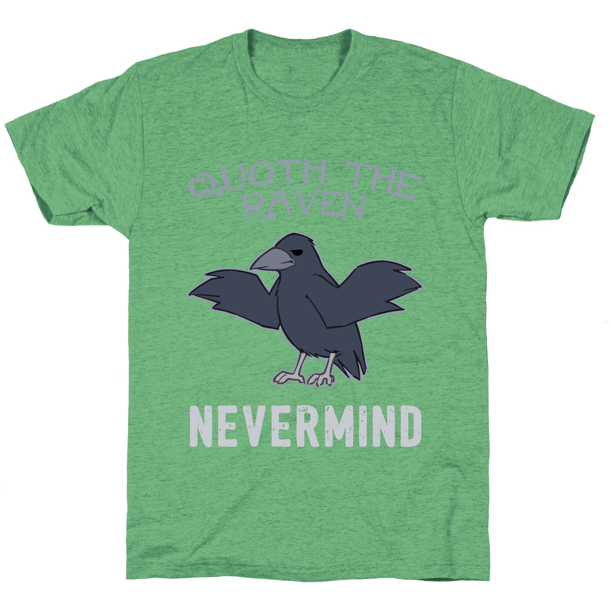 Quoth The Raven: Nevermind Unisex Triblend Tee