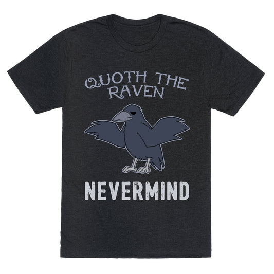 Quoth The Raven: Nevermind Unisex Triblend Tee