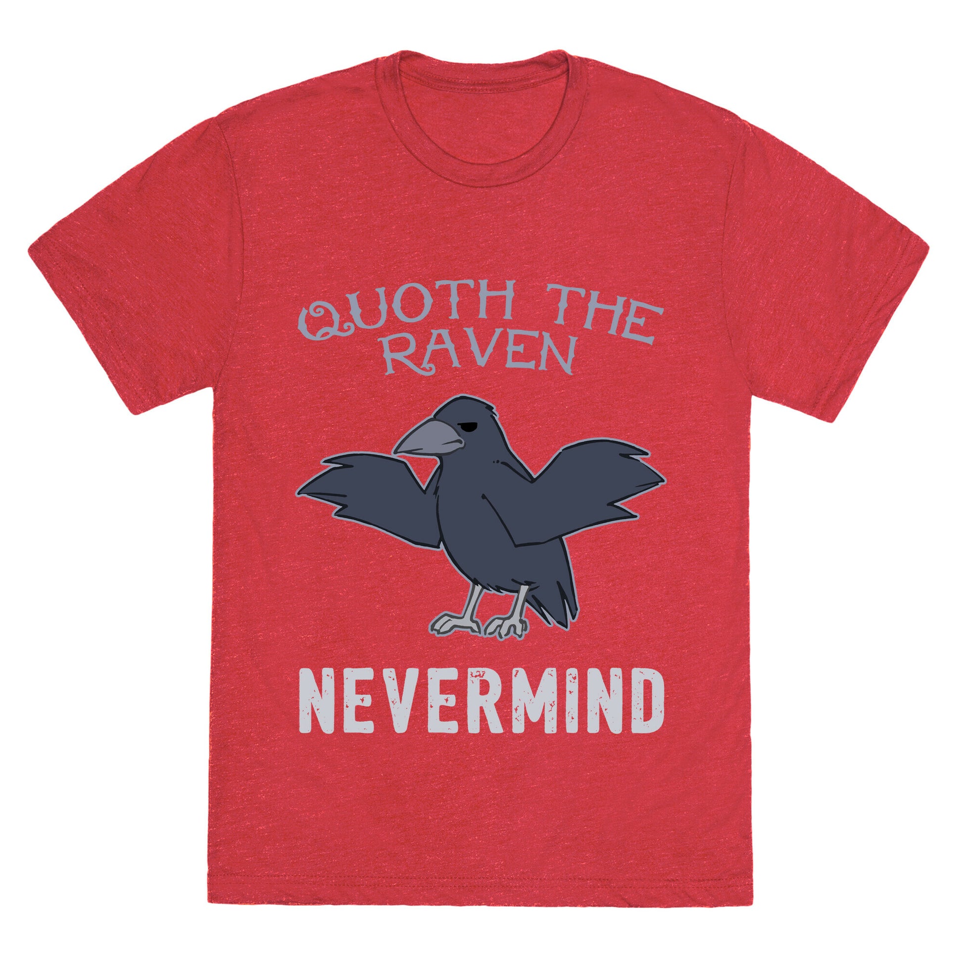 Quoth The Raven: Nevermind Unisex Triblend Tee