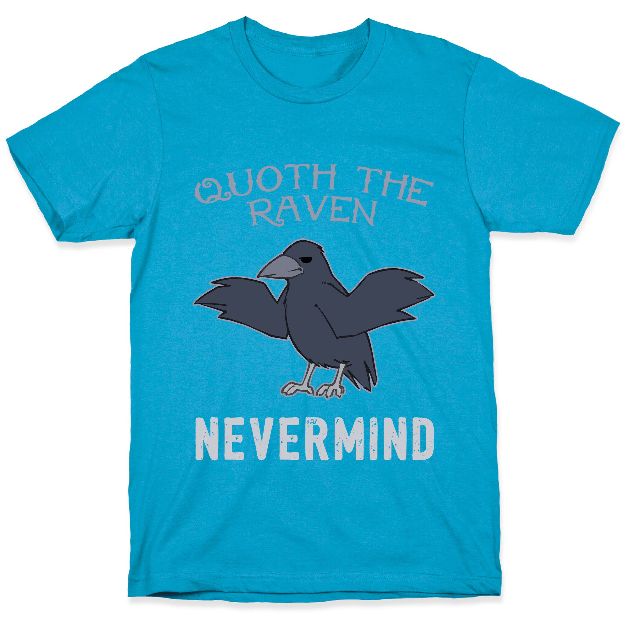Quoth The Raven: Nevermind Unisex Triblend Tee