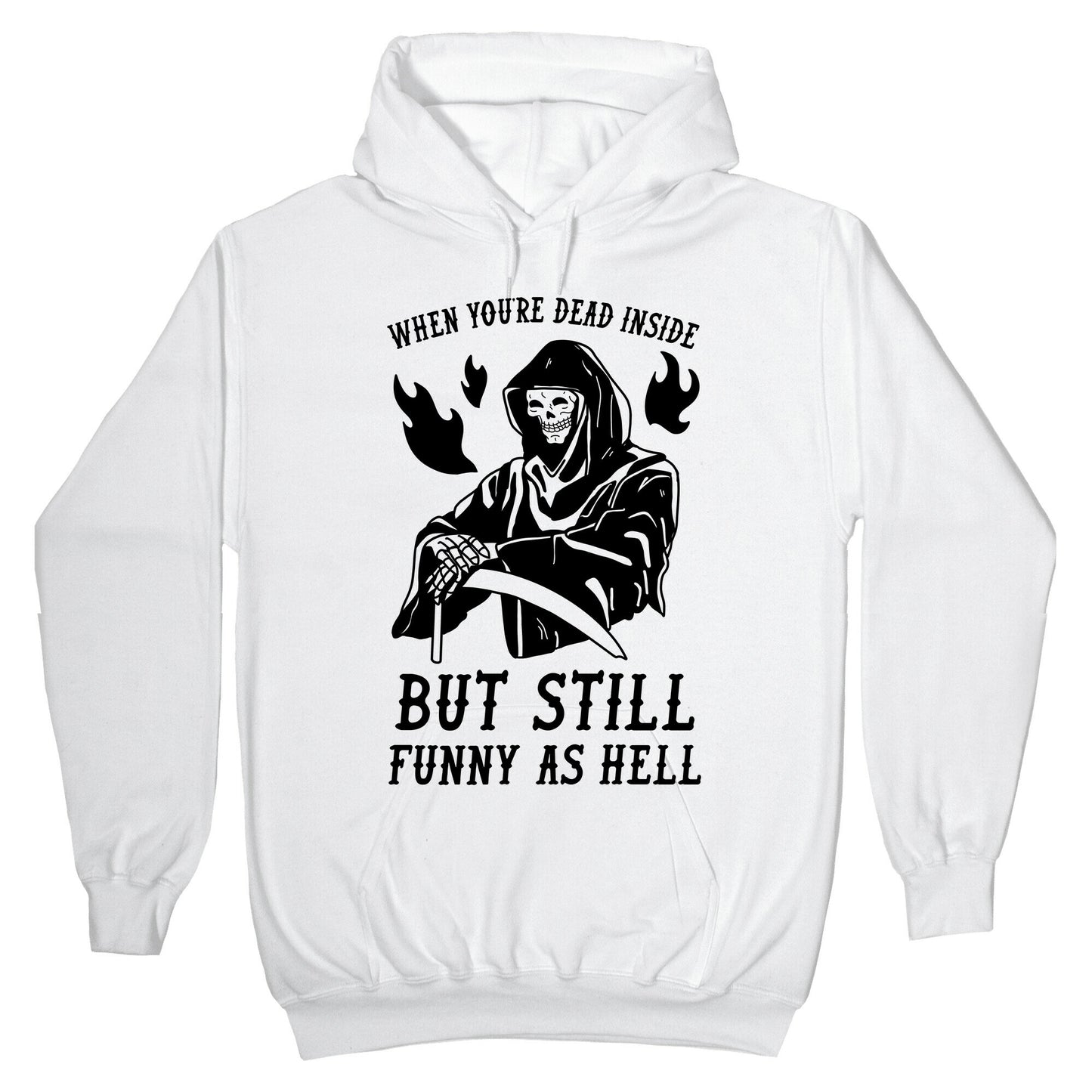 When You're Dead Inside But Still Funny As Hell Hoodie