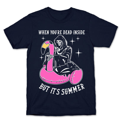 When You're Dead Inside But It's Summer T-Shirt