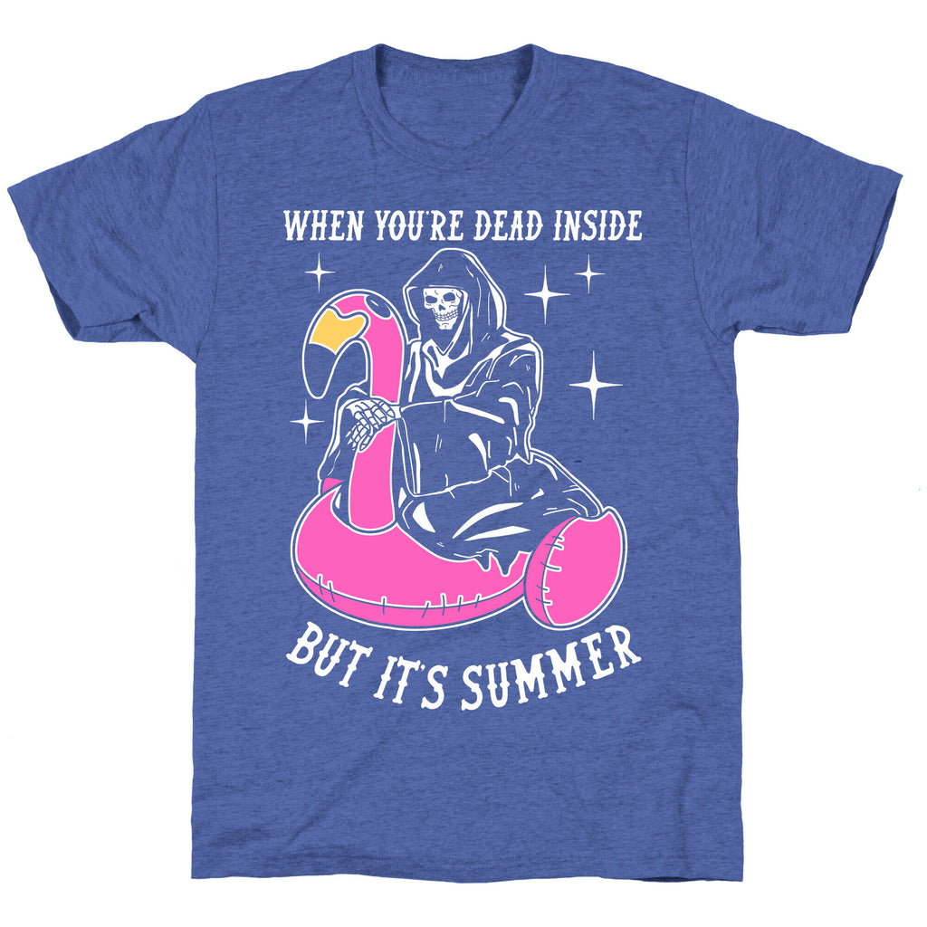 When You're Dead Inside But It's Summer Unisex Triblend Tee