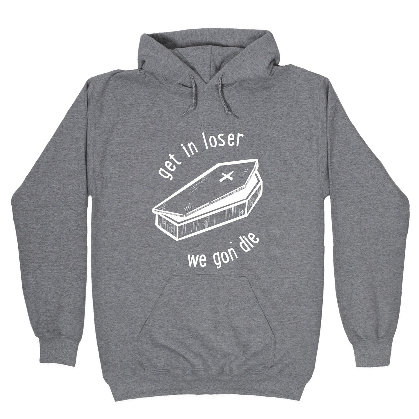 Get In Loser, We Gon' Die (white) Hoodie