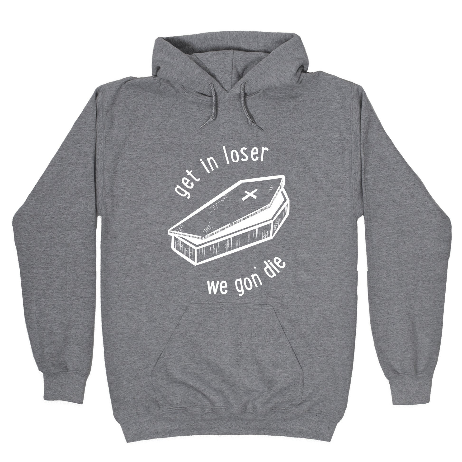 Get In Loser, We Gon' Die (white) Hoodie