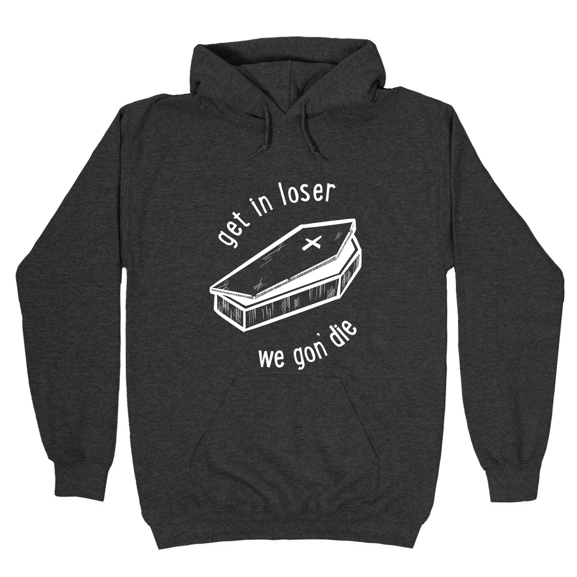 Get In Loser, We Gon' Die (white) Hoodie