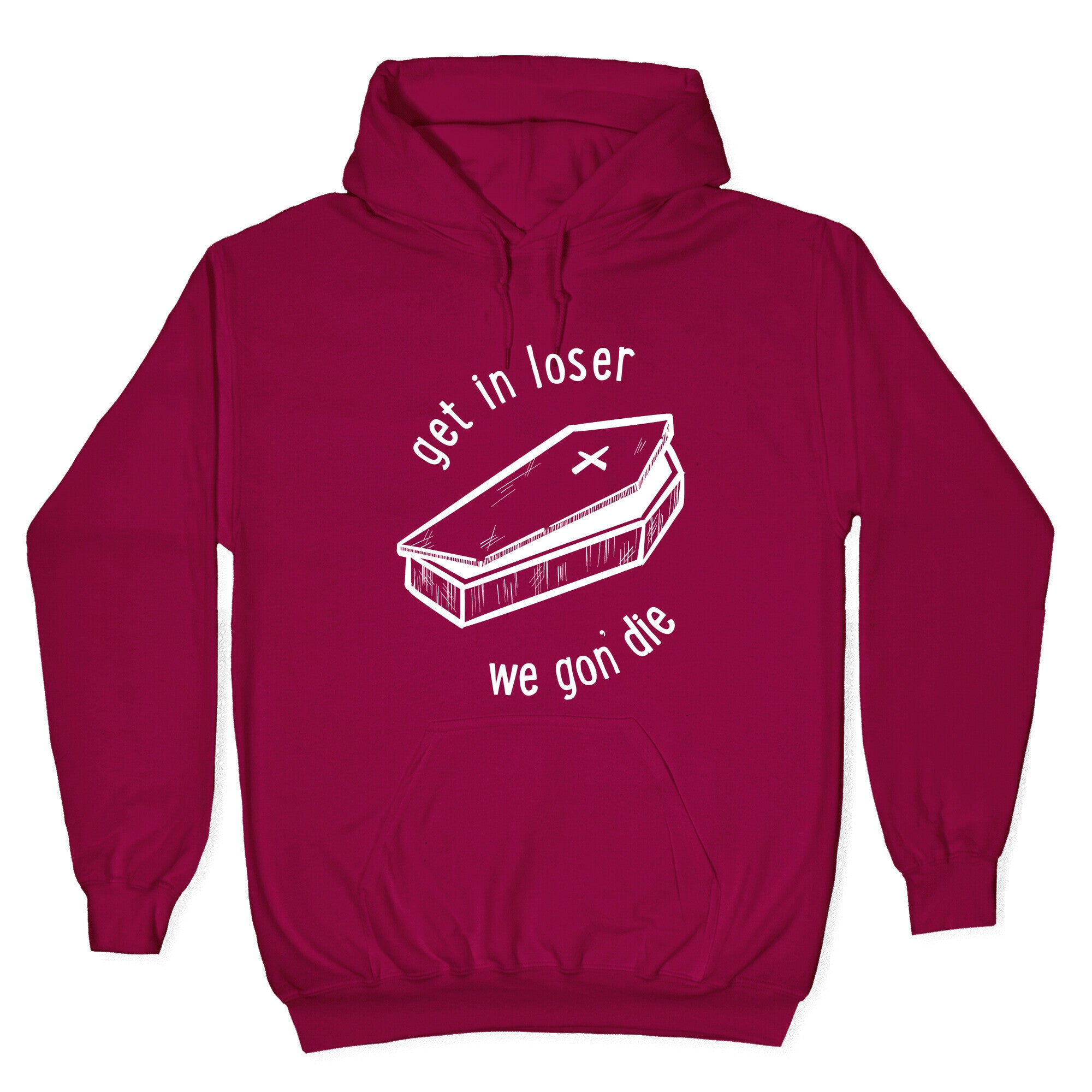 Get In Loser, We Gon' Die (white) Hoodie