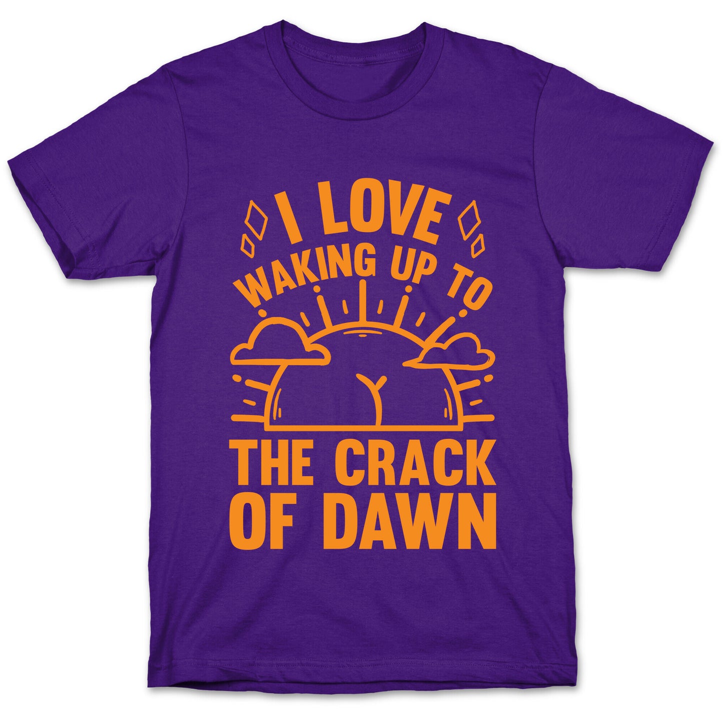 I Love Waking Up To The Crack Of Dawn T-Shirt