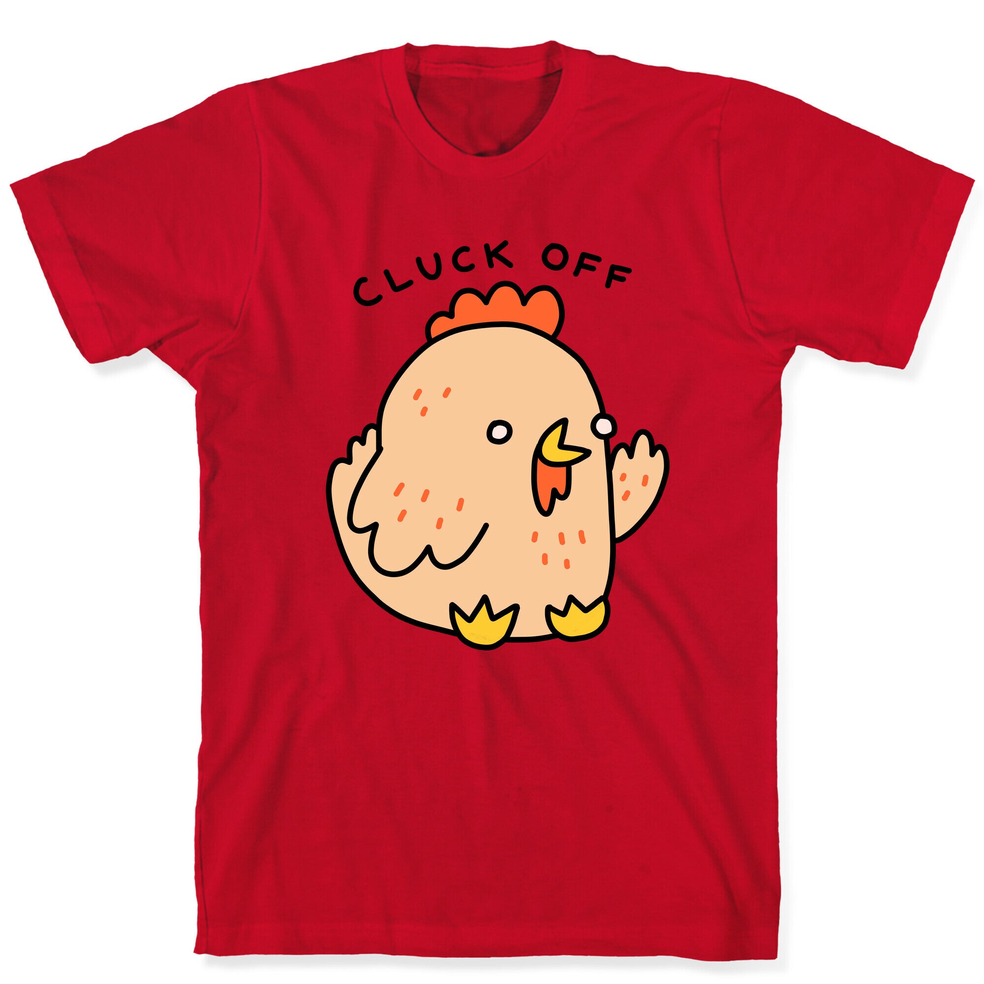 Cluck Off Chicken T-Shirt