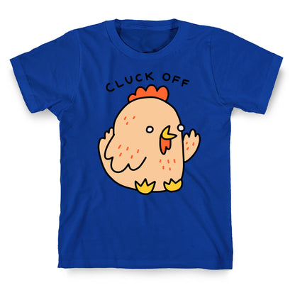 Cluck Off Chicken T-Shirt