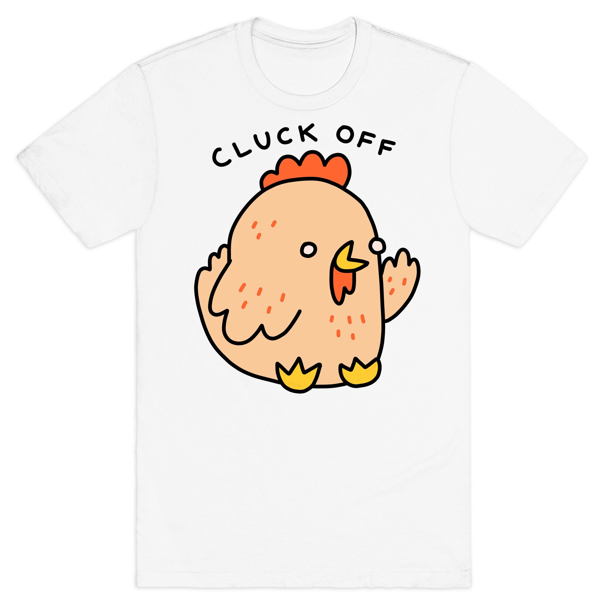 Cluck Off Chicken T-Shirt