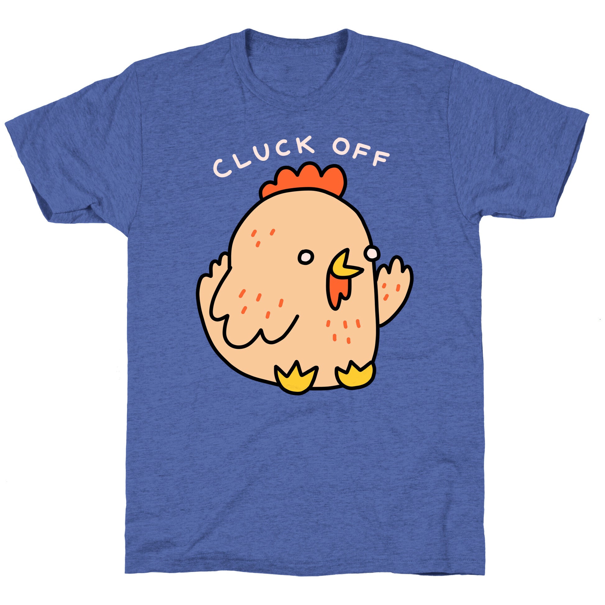 Cluck Off Chicken Unisex Triblend Tee