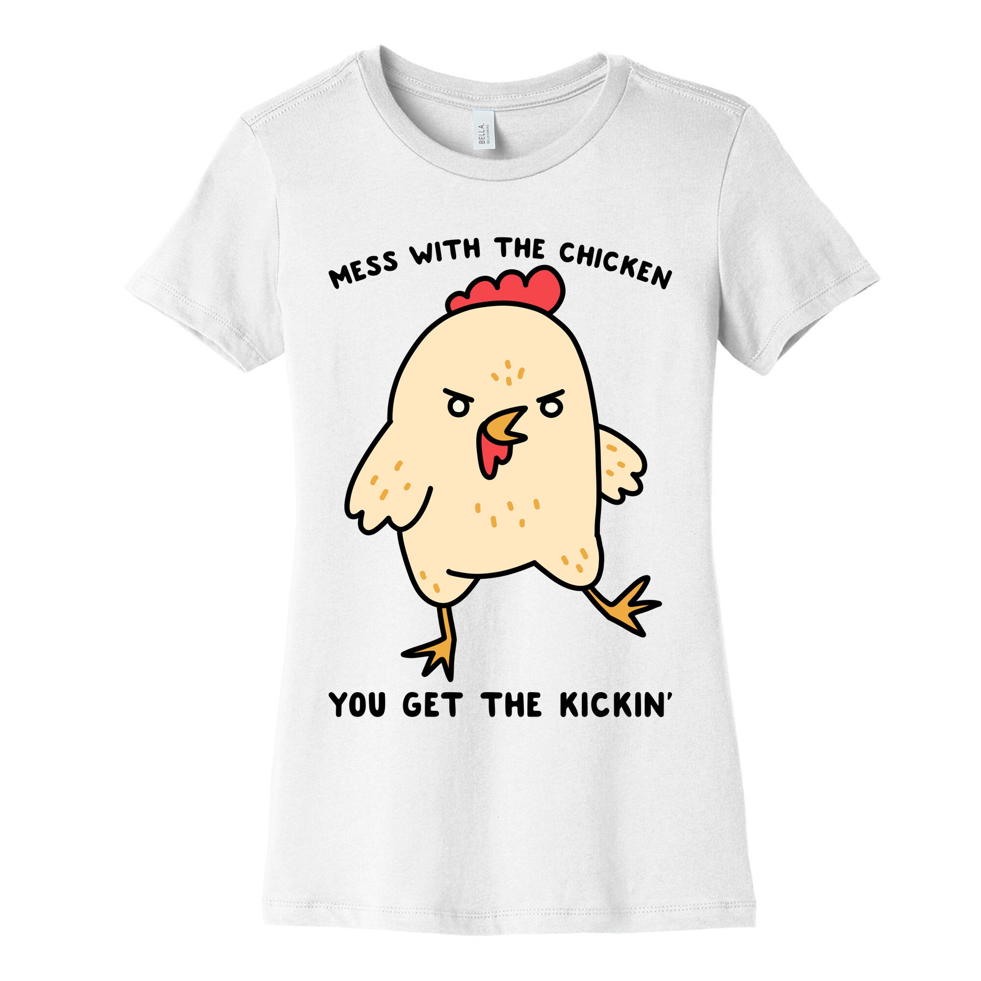 Mess With The Chicken You Get The Kickin' Women's Cotton Tee