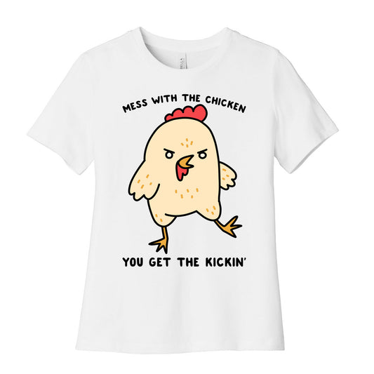Mess With The Chicken You Get The Kickin' Women's Cotton Tee