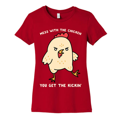 Mess With The Chicken You Get The Kickin' Women's Cotton Tee