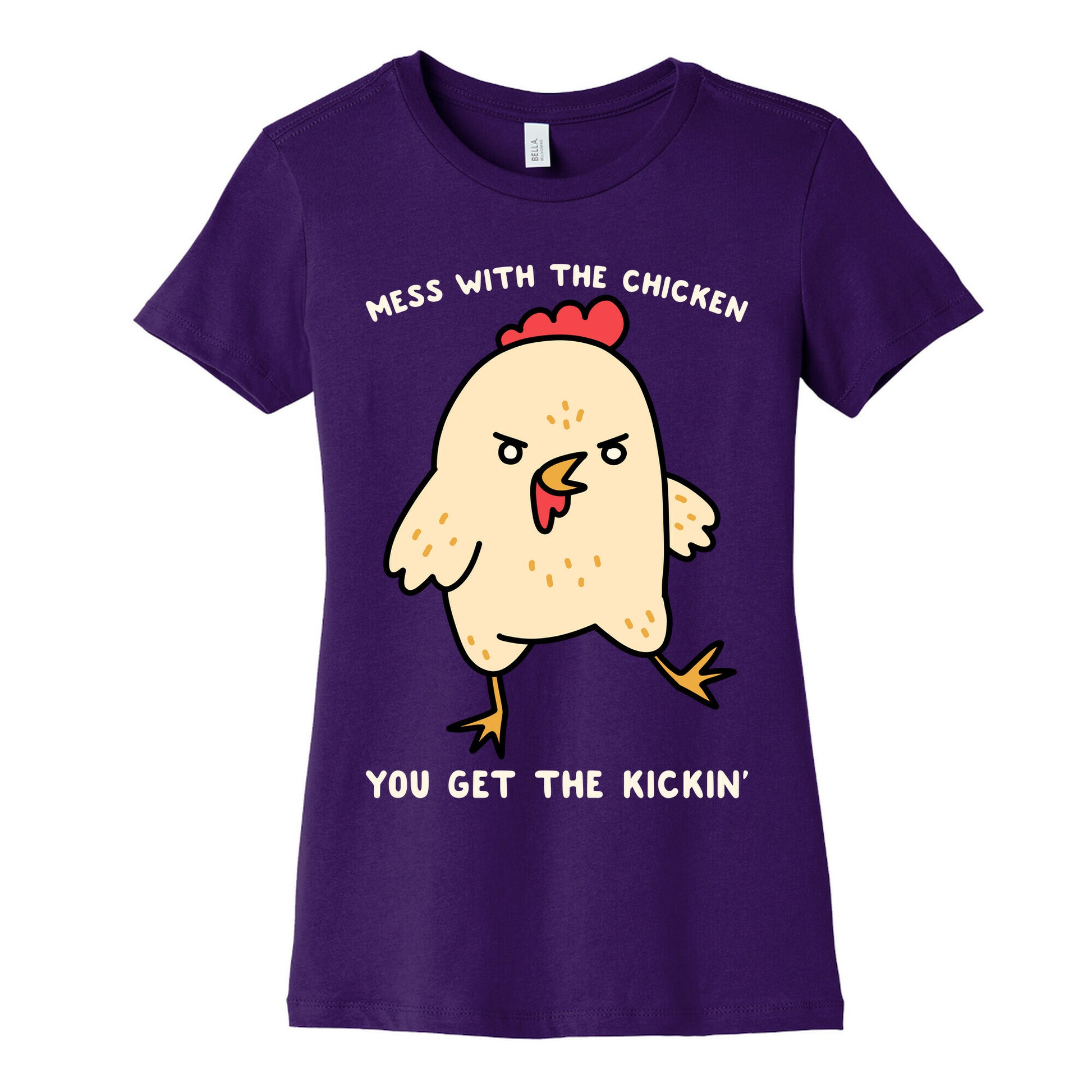 Mess With The Chicken You Get The Kickin' Women's Cotton Tee