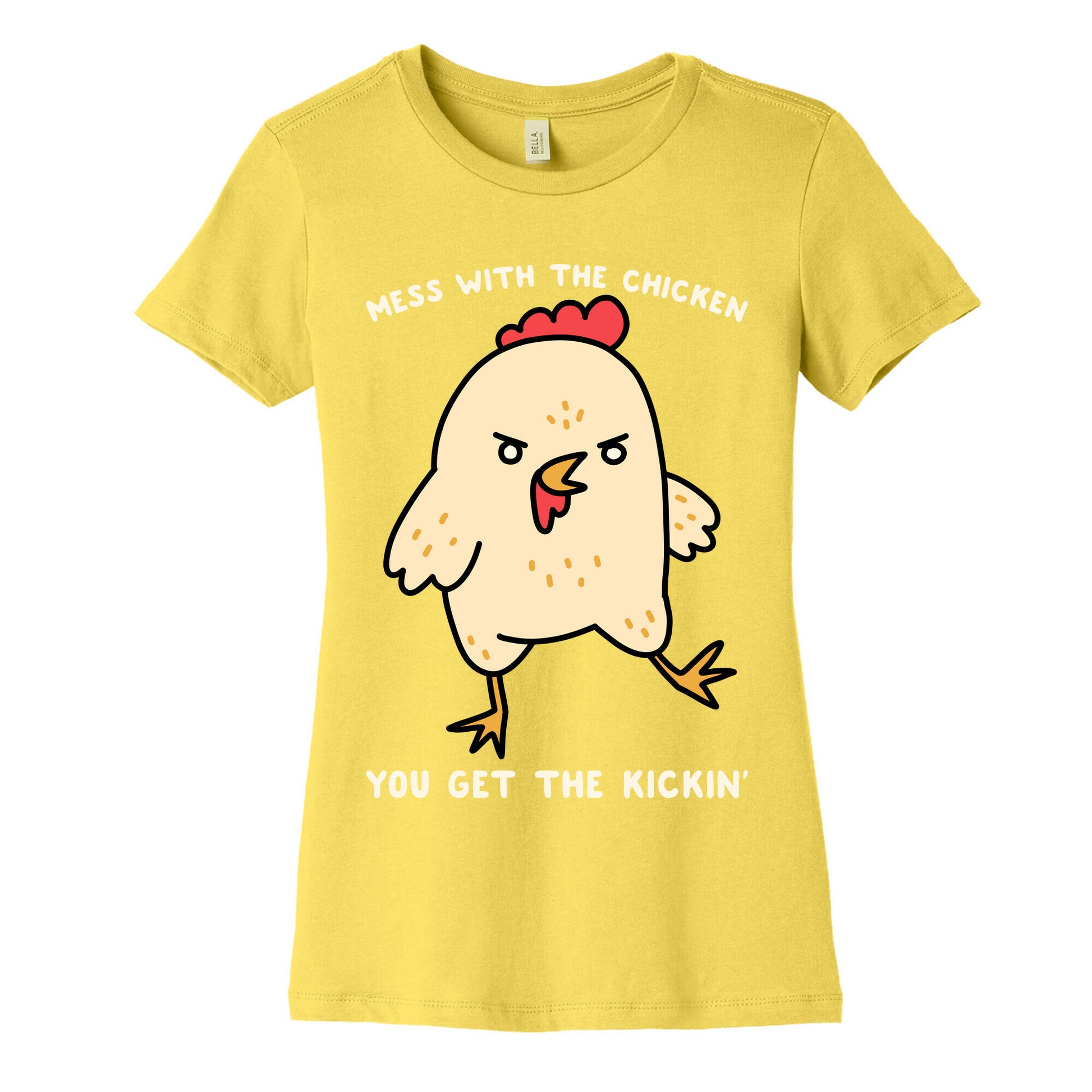 Mess With The Chicken You Get The Kickin' Women's Cotton Tee