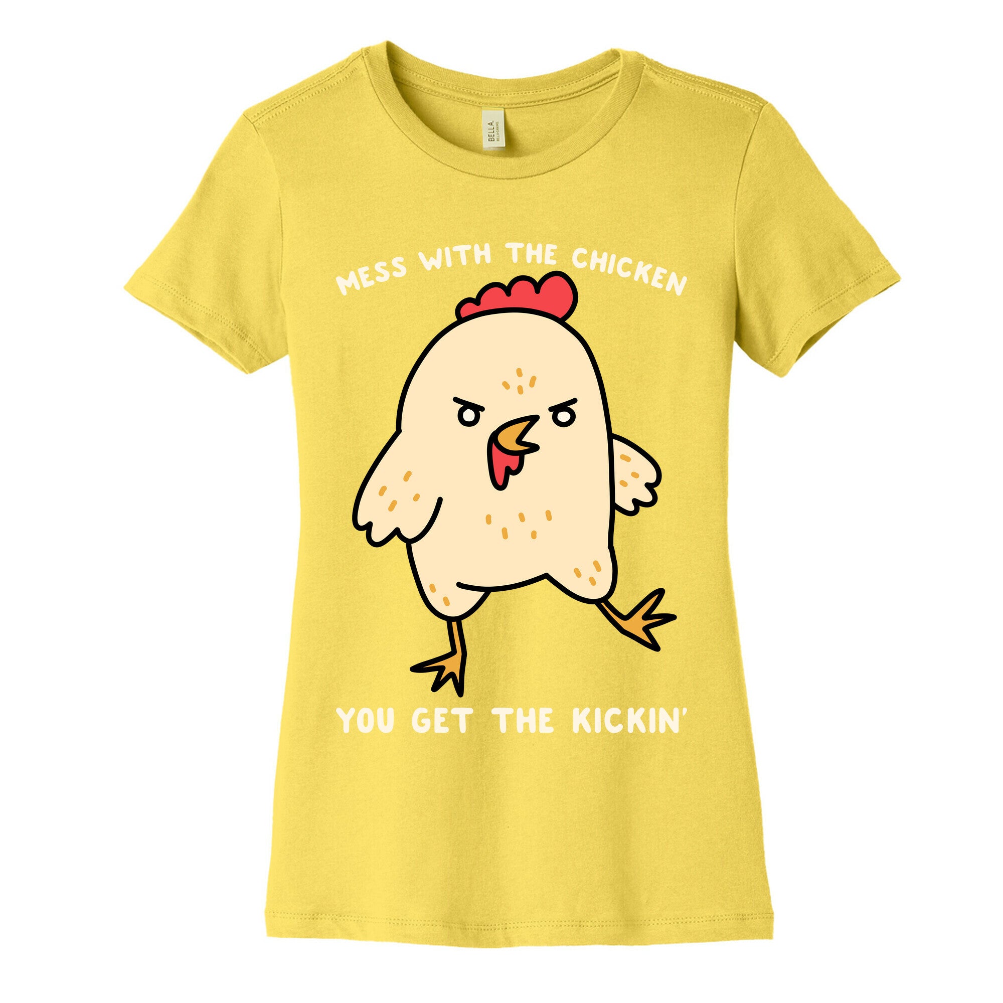 Mess With The Chicken You Get The Kickin' Women's Cotton Tee