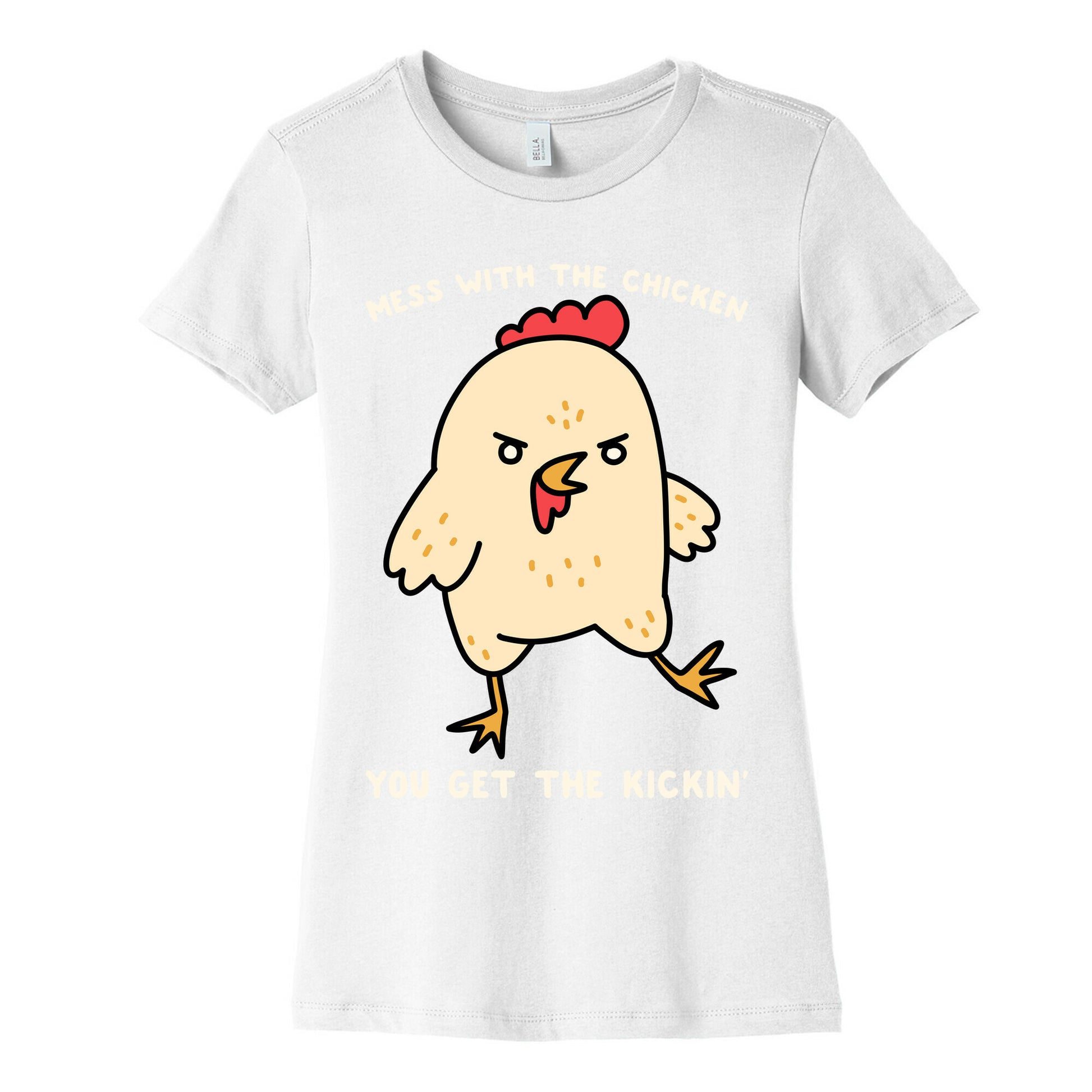 Mess With The Chicken You Get The Kickin' Women's Cotton Tee