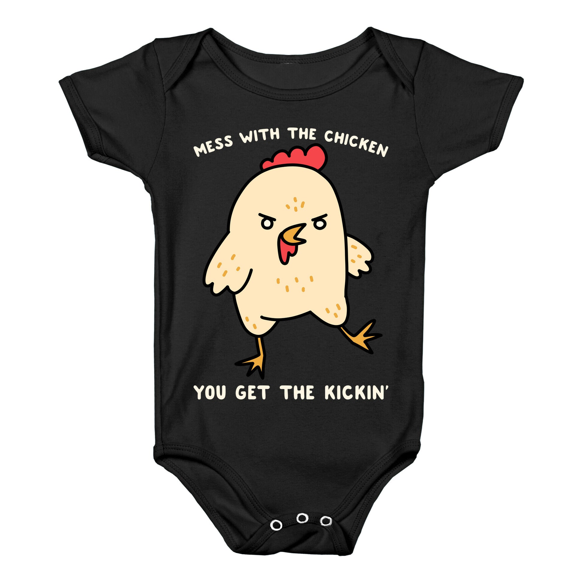 Mess With The Chicken You Get The Kickin' Baby One Piece