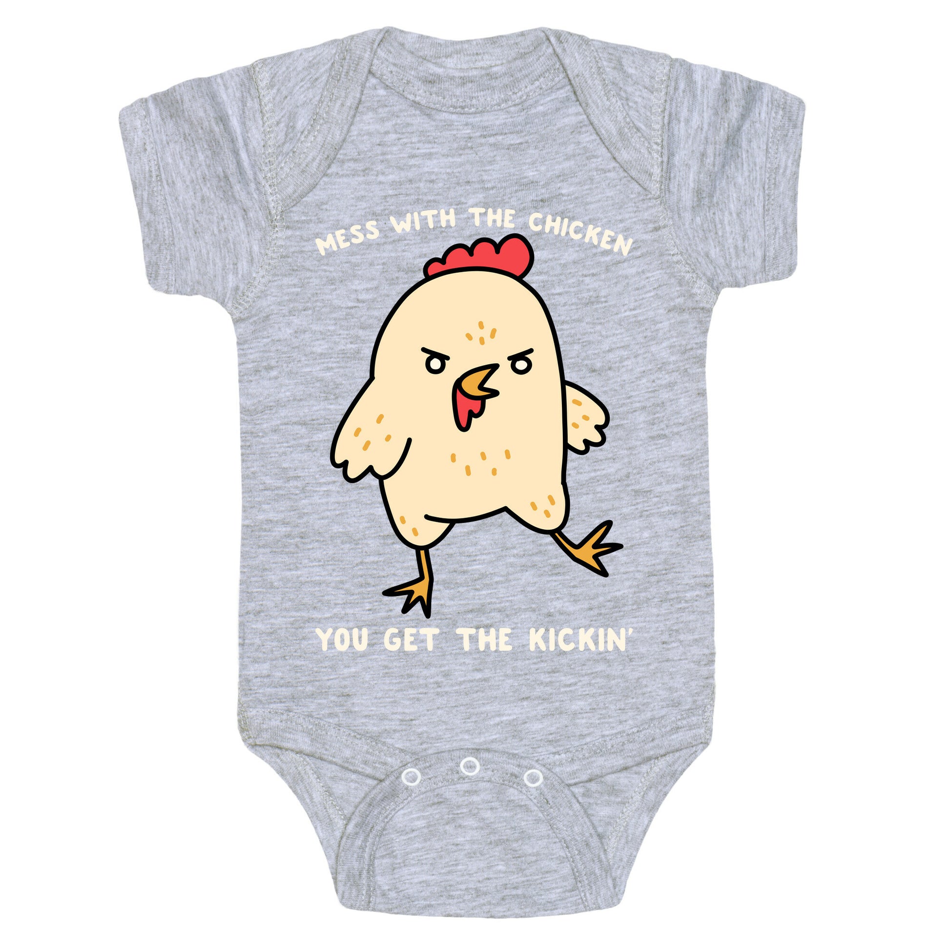 Mess With The Chicken You Get The Kickin' Baby One Piece