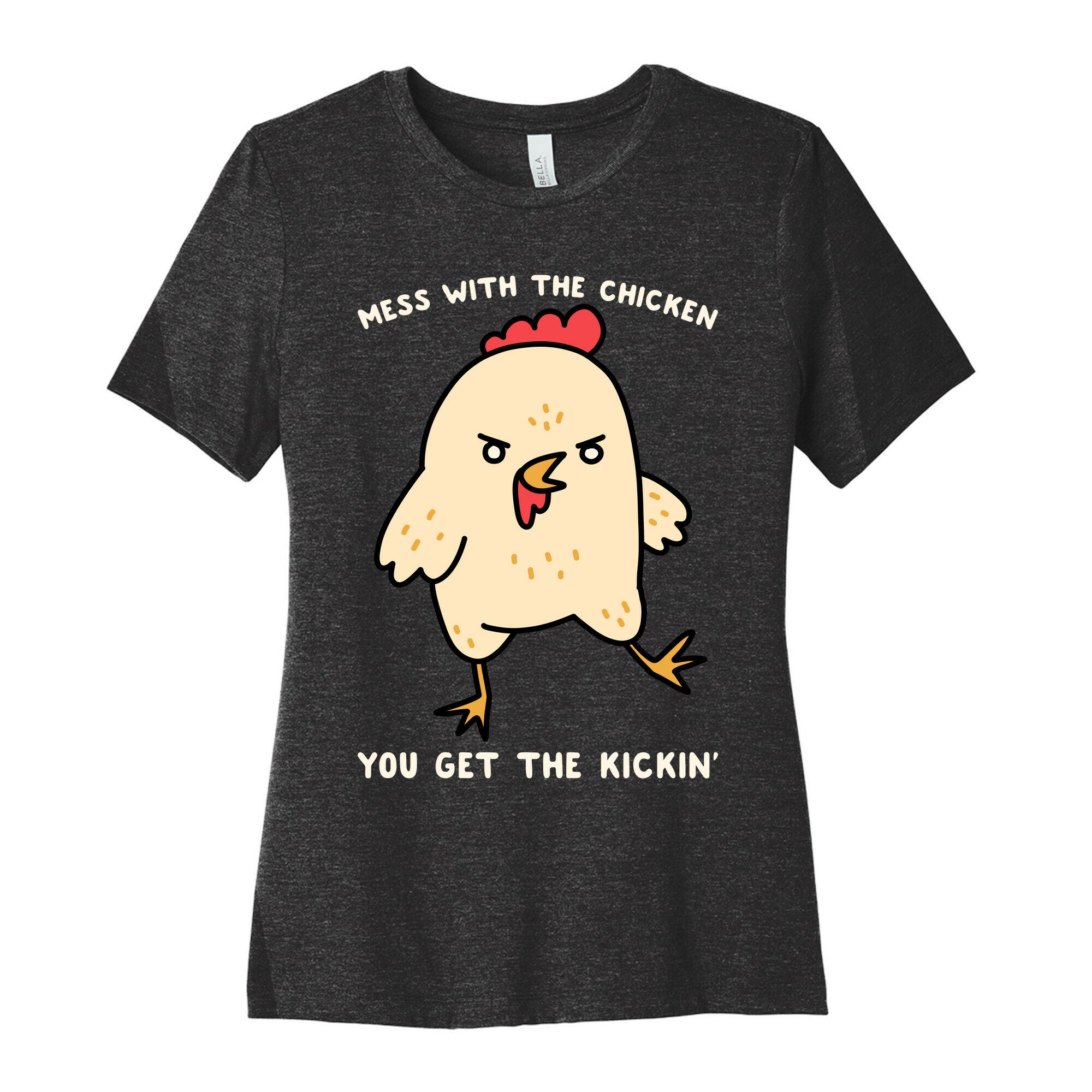 Mess With The Chicken You Get The Kickin' Women's Cotton Tee