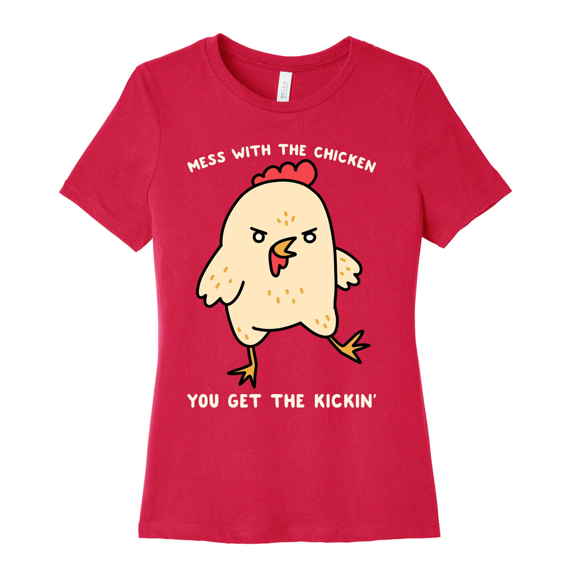 Mess With The Chicken You Get The Kickin' Women's Cotton Tee
