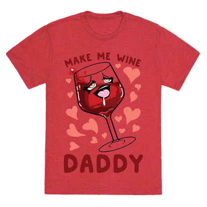 Make Me Wine Daddy Unisex Triblend Tee