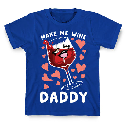 Make Me Wine Daddy T-Shirt