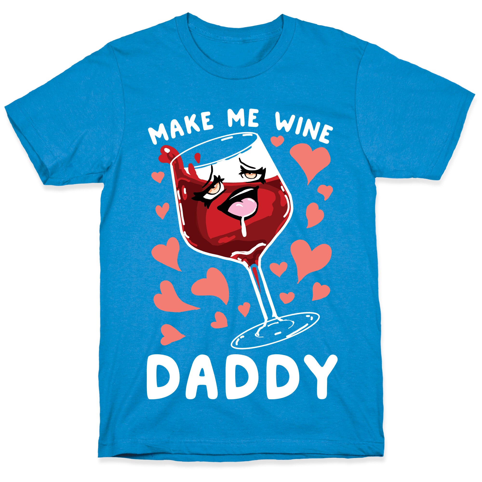 Make Me Wine Daddy T-Shirt