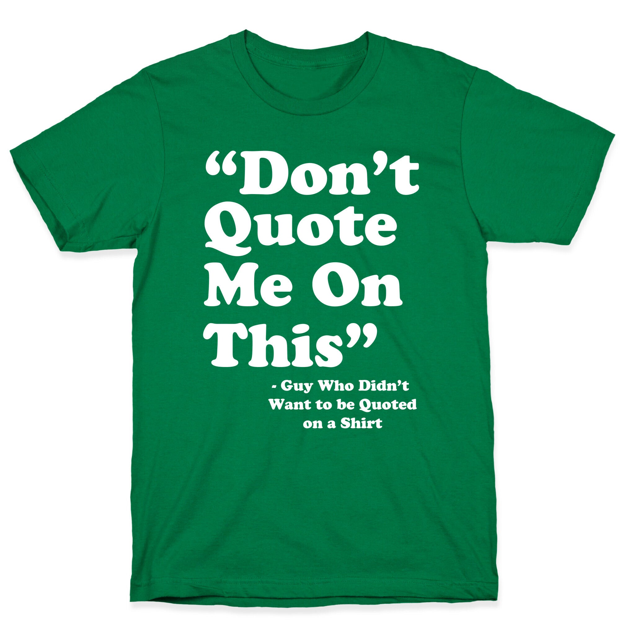 "Don't Quote Me On This" T-Shirt