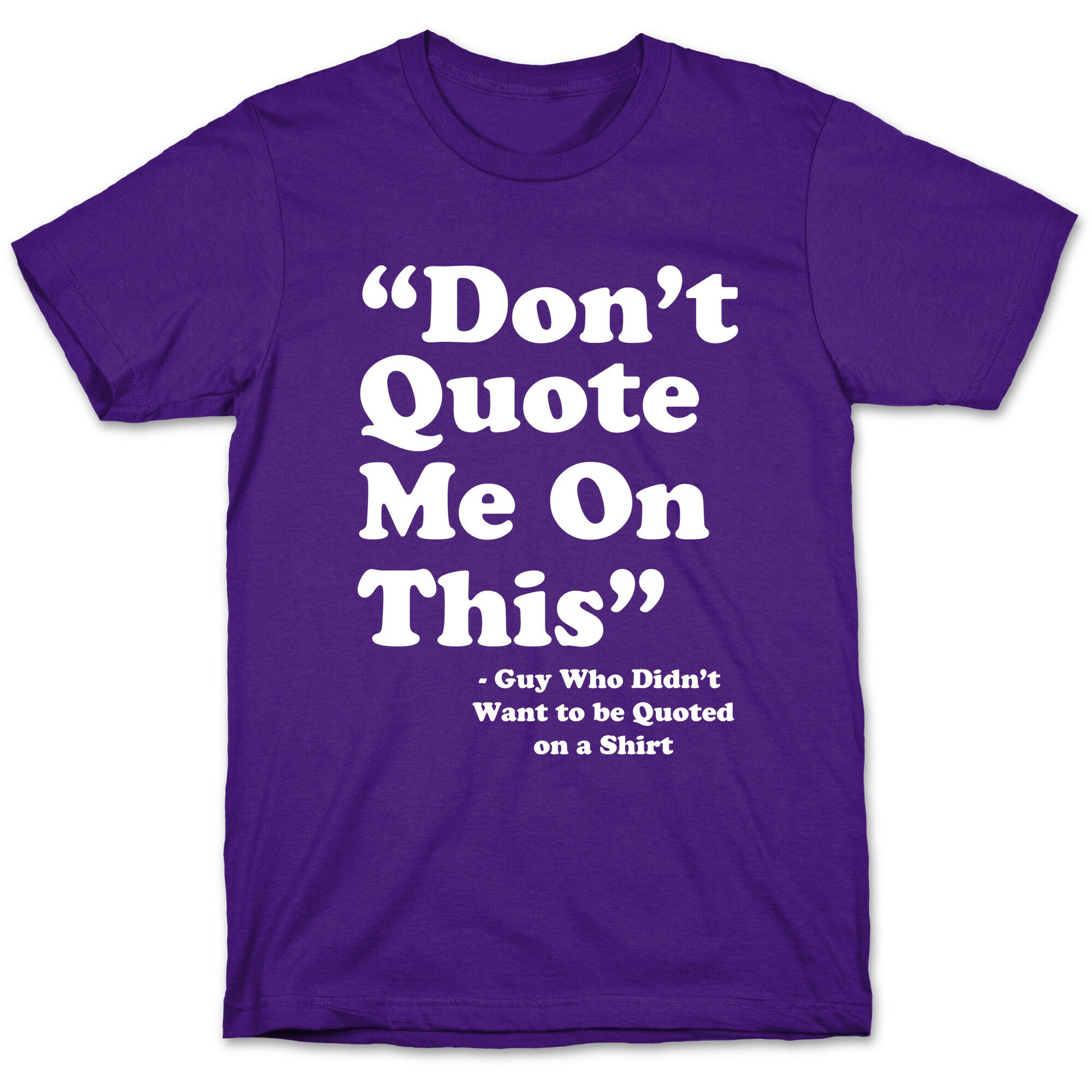 "Don't Quote Me On This" T-Shirt