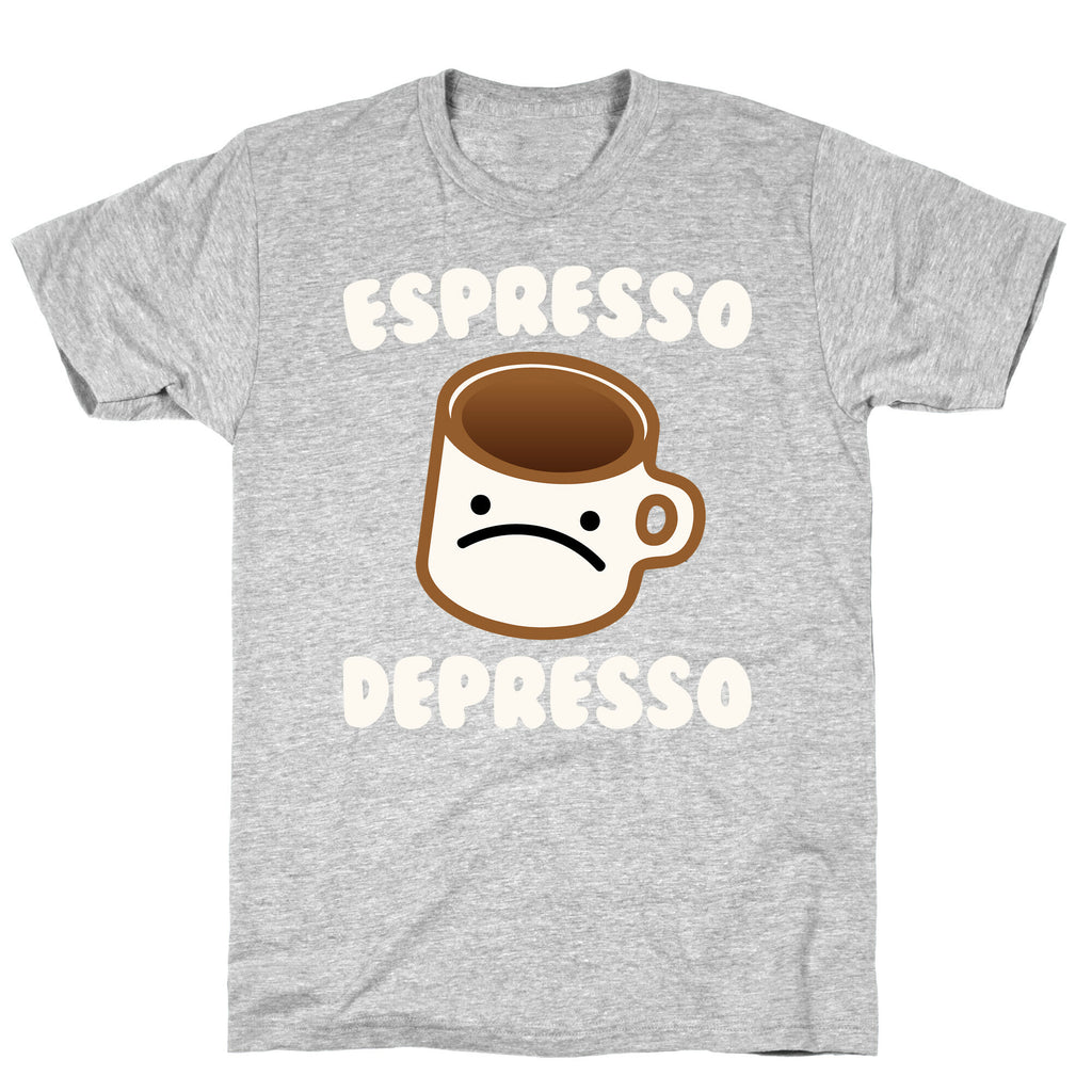 Espresso Depresso White Print T-Shirt