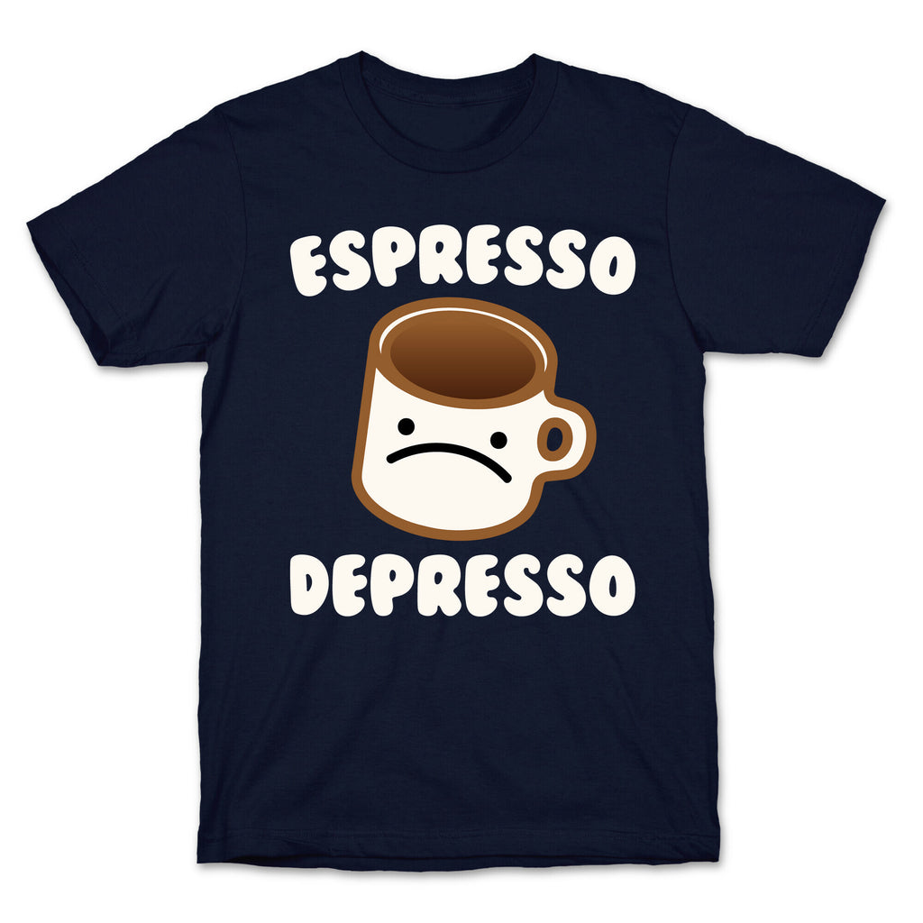 Espresso Depresso White Print T-Shirt