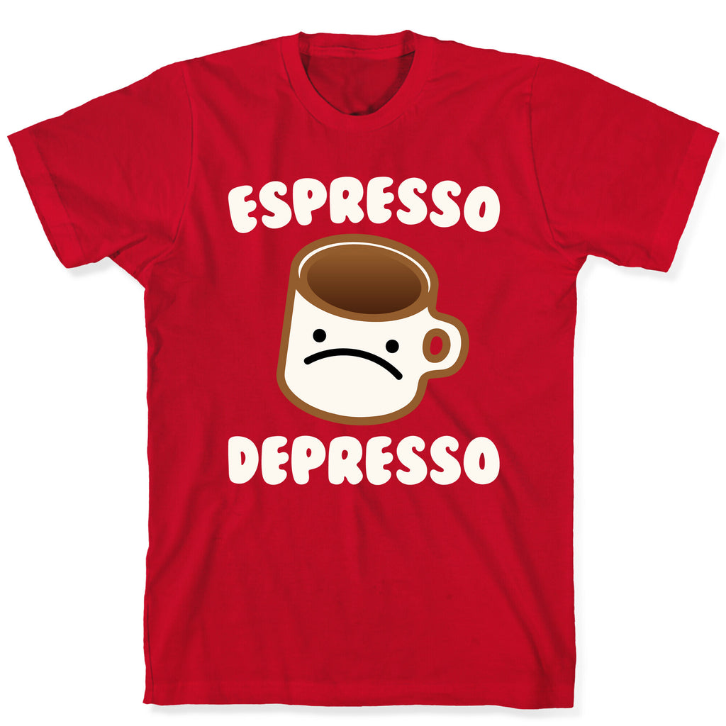 Espresso Depresso White Print T-Shirt