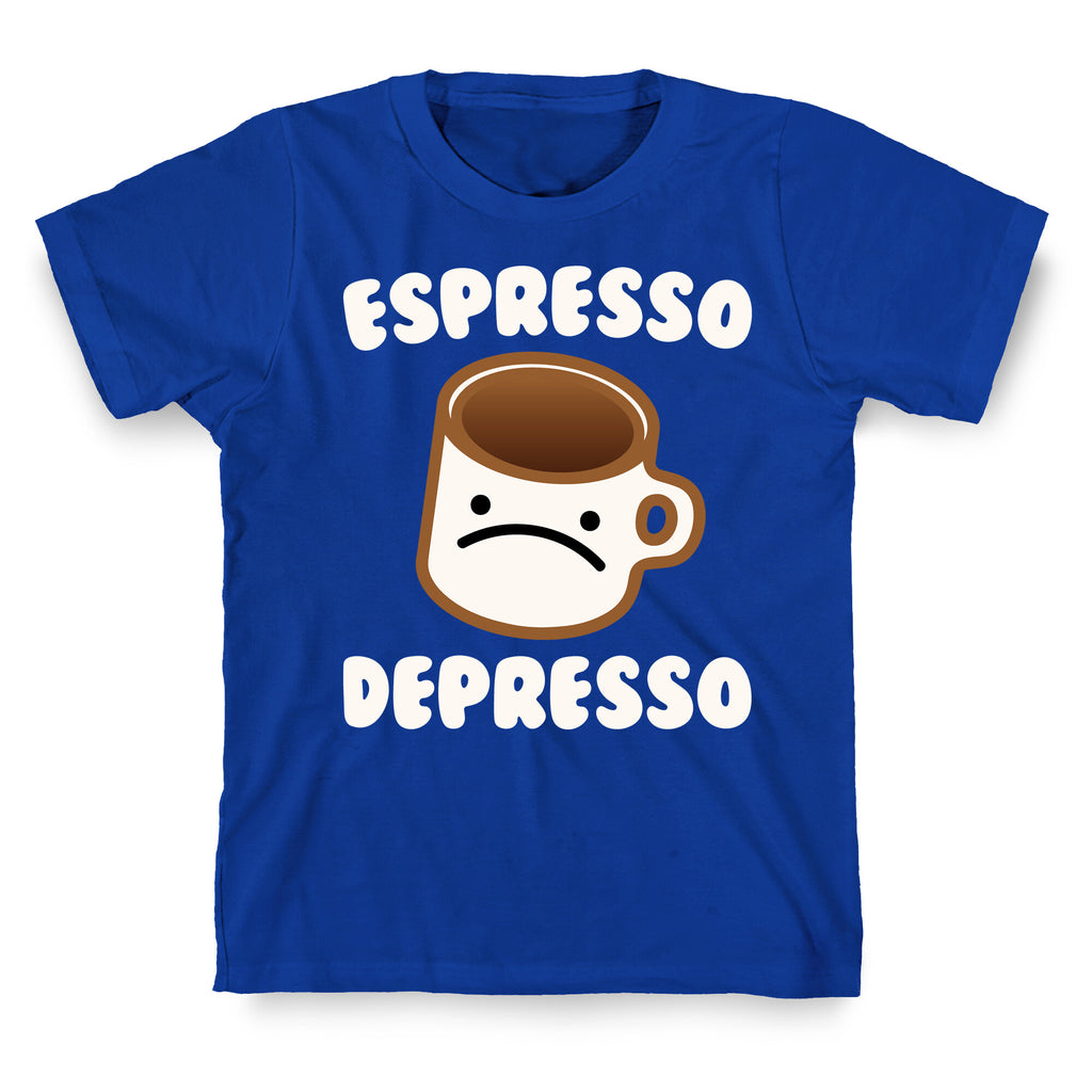 Espresso Depresso White Print T-Shirt