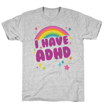 I Have ADHD T-Shirt