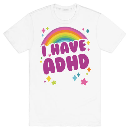 I Have ADHD T-Shirt