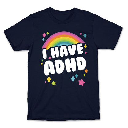 I Have ADHD T-Shirt